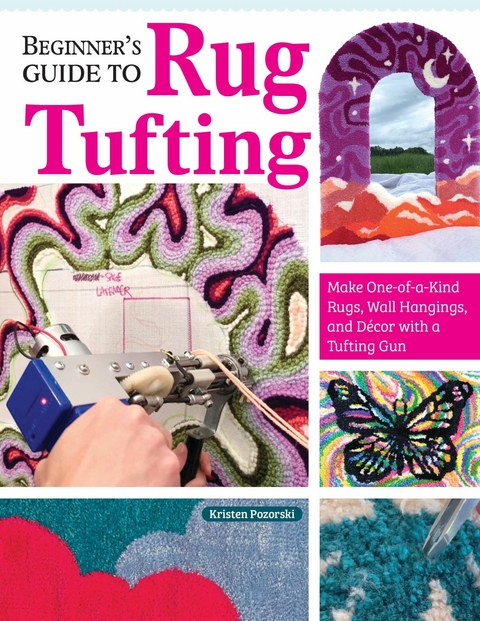 Beginner's Guide to Rug Tufting -  Kristen Girard