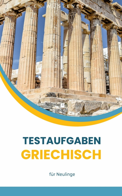 Testaufgaben Griechisch -  Ch. Wüsteneck