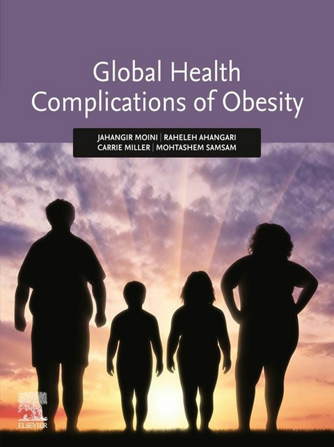 Global Health Complications of Obesity -  Raheleh Ahangari,  Carrie Miller,  Jahangir Moini,  Mohtashem Samsam