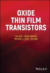 Oxide Thin Film Transistors - Yue Kuo, Hideo Hosono, Michael S. Shur, Jin Jang