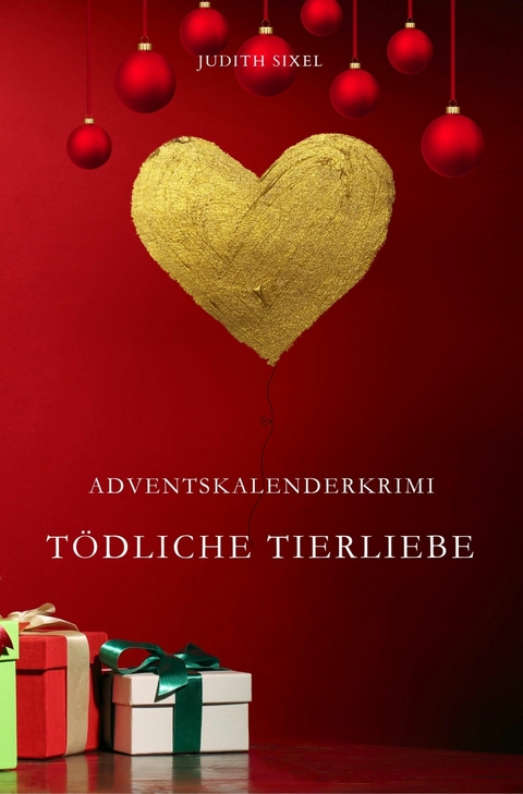 Tödliche Tierliebe -  Judith Sixel