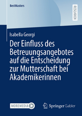 Der Einfluss des Betreuungsangebotes auf die Entscheidung zur Mutterschaft bei Akademikerinnen -  Isabella Georgi