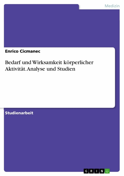 Bedarf und Wirksamkeit körperlicher Aktivität. Analyse und Studien -  Enrico Cicmanec