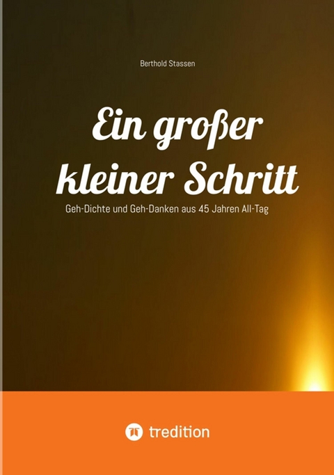 Ein großer kleiner Schritt - Gedichte, Gedanken, Essays -  Berthold Stassen