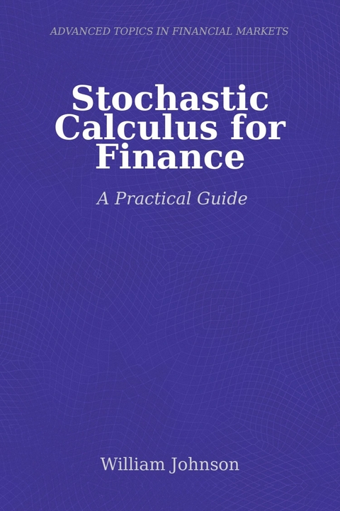 Stochastic Calculus for Finance -  William Johnson