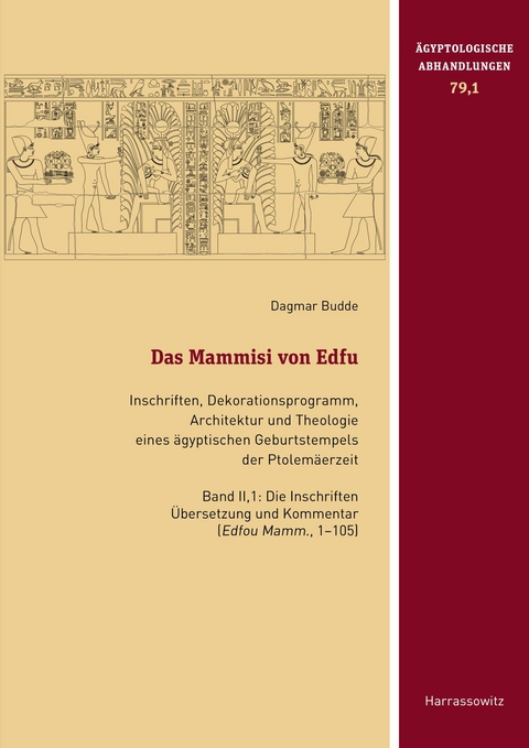 Das Mammisi von Edfu. Inschriften, Dekorationsprogramm, Architektur und Theologie eines ägyptischen Geburtstempels der Ptolemäerzeit -  Dagmar Budde