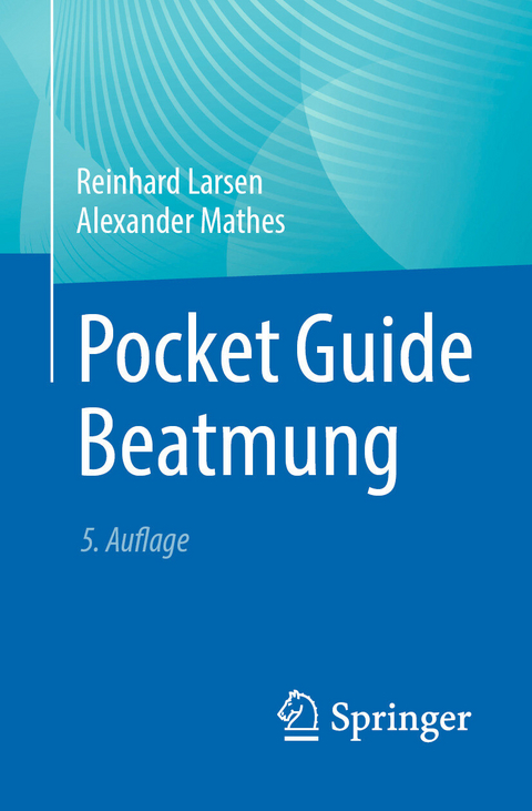 Pocket Guide Beatmung -  Reinhard Larsen,  Alexander Mathes