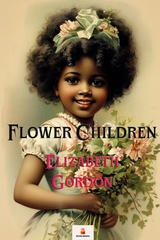 Flower Children -  Elizabeth Gordon