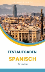 Testaufgaben Spanisch -  Ch. Wüsteneck