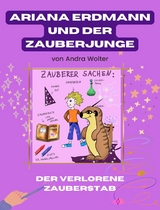 Ariana Erdmann und der Zauberjunge: Der verlorene Zauberstab -  Andra Wolter