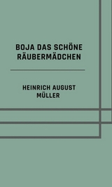 Boja das schöne Räubermädchen -  Heinrich August Müller