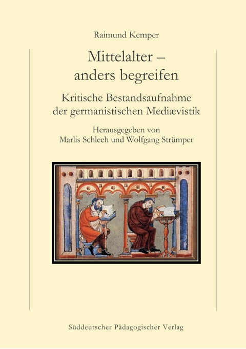 Mittelalter - anders begreifen -  Raimund Kemper