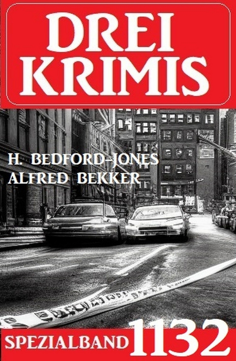 Drei Krimis Spezialband  1132 -  Alfred Bekker,  H. Bedford-Jones