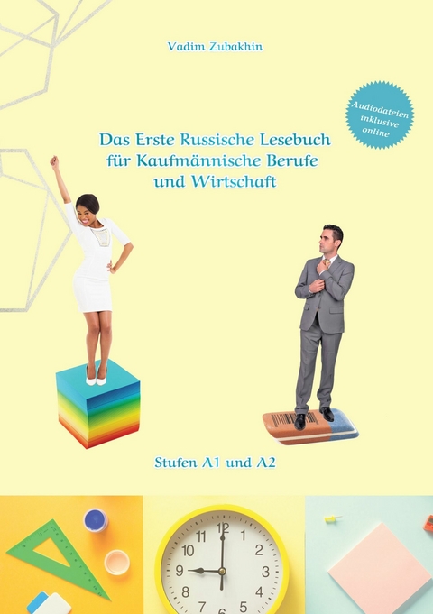 Russich Lernen - Das Erste Russische Lesebuch für Kaufmännische Berufe und Wirtschaft -  Vadym Zubakhin