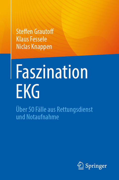 Faszination EKG -  Steffen Grautoff,  Klaus Fessele,  Niclas Knappen