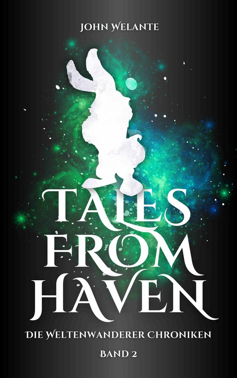 Tales from Haven: Die Weltenwanderer Chroniken 2 -  John Welante