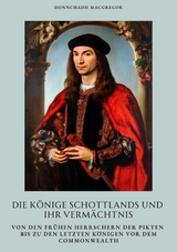 Die Könige Schottlands und ihr Vermächtnis -  Donnchadh MacGregor