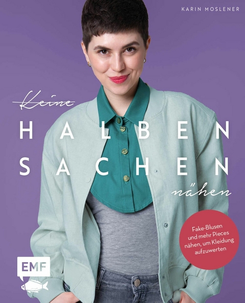 Keine halben Sachen nähen! -  Karin Moslener