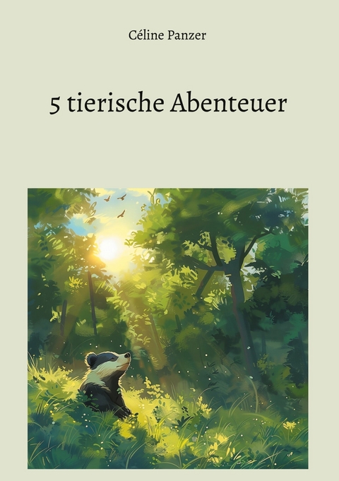 5 tierische Abenteuer -  Céline Panzer