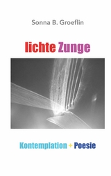 lichte Zunge -  Sonna B. Groeflin