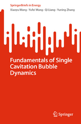 Fundamentals of Single Cavitation Bubble Dynamics -  Xiaoyu Wang,  Yufei Wang,  Qi Liang,  Yuning Zhang