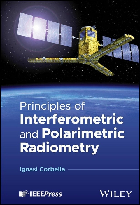 Principles of Interferometric and Polarimetric Radiometry -  Ignasi Corbella