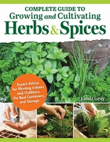 Complete Guide to Growing and Cultivating Herbs and Spices -  Linda Gray