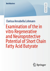 Examination of the in vitro Regenerative and Neuroprotective Potential of Short Chain Fatty Acid Butyrate -  Clarissa Annabella Lohmann