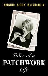 Tales of a Patchwork Life -  Brighid 'Biddy' McLaughlin