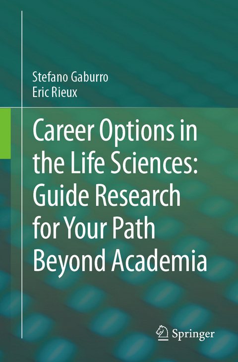 Career Options in the Life Sciences: Guide Research for Your Path Beyond Academia -  Stefano Gaburro,  Eric Rieux