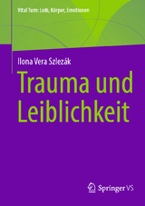 Trauma und Leiblichkeit -  Ilona Vera Szlezák