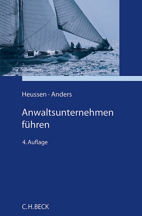 Anwaltsunternehmen führen -  Benno Heussen,  Georg Anders