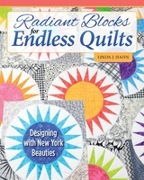 Radiant Blocks for Endless Quilts -  Linda J. Hahn