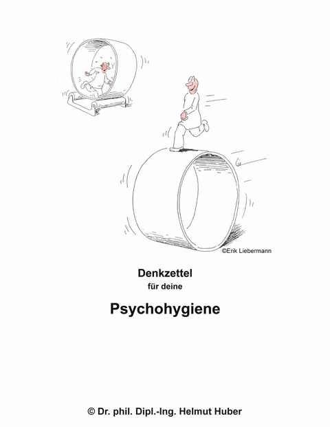 Denkzettel für deine Psychohygiene - Dr.phil. Dipl.-Ing. Helmut Huber