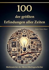 100 der größten Erfindungen aller Zeiten -  Simon Mayer