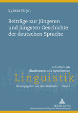 Beiträge zur jüngeren und jüngsten Geschichte der deutschen Sprache - Sylwia Firyn