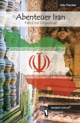 Abenteuer Iran - Udo Fischer