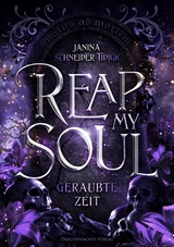 Reap my Soul - Geraubte Zeit -  Janina Schneider-Tidigk