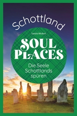 Soul Places Schottland - Die Seele Schottlands spüren -  Sandra Wickert