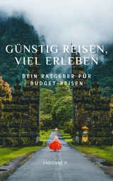 Günstig reisen, viel erleben -  Fabienne P.