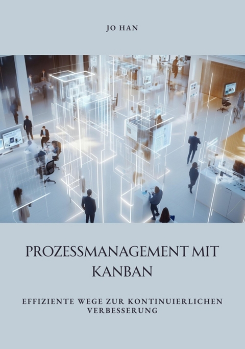 Prozessmanagement mit Kanban -  Jo Han