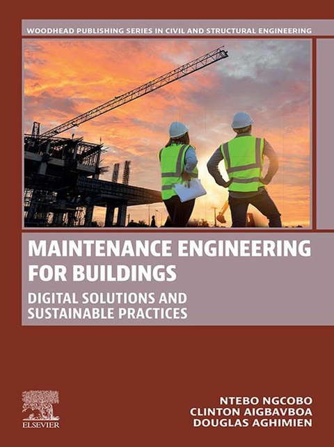 Maintenance Engineering for Buildings -  Ntebo Ngcobo,  Clinton Aigbavboa,  Douglas Aghimien