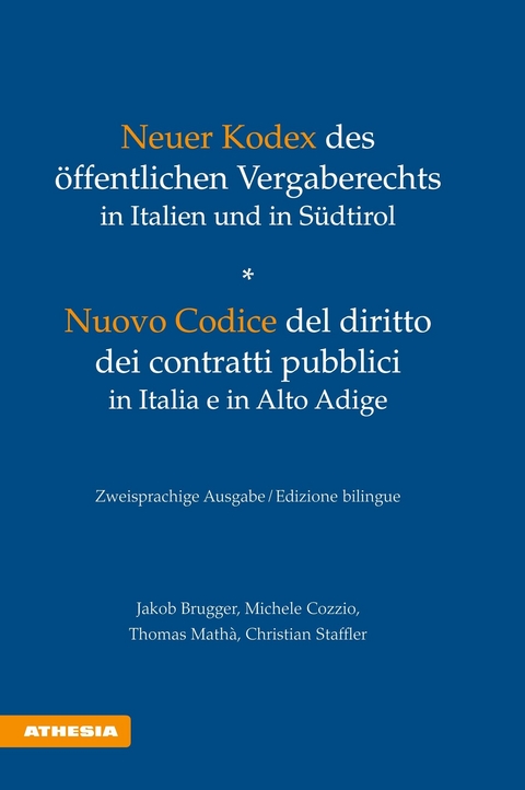 Neuer Kodex des öffentlichen Vergaberechts in Italien und in Südtirol - Nuovo Codice del diritto dei contratti pubblici in Italia e in Alto Adige - Jakob Brugger, Michele Cozzio, Thomas Mathà, Christian Staffler, Elena Moroder