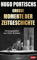 Hugo Portischs große Momente der Zeitgeschichte - 