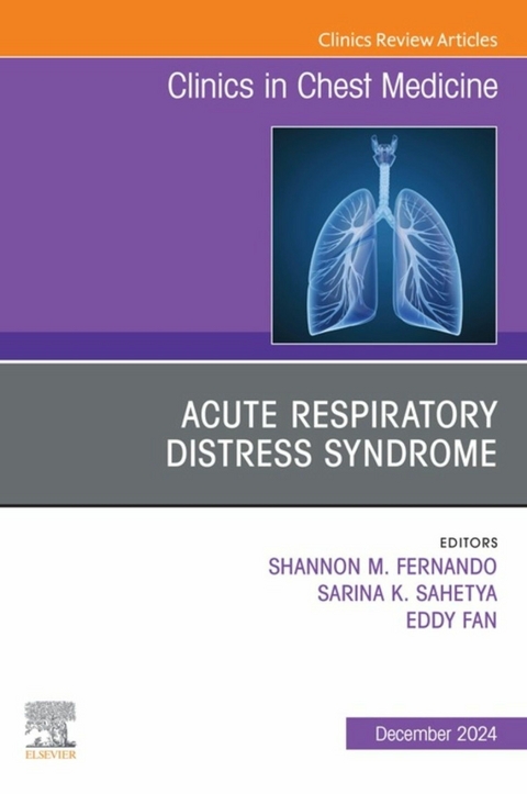 Acute Respiratory Distress Syndrome, An Issue of Clinics in Chest Medicine, E-Book - 