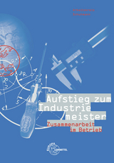 Aufstieg zum Industriemeister - Schuhmann, Martin; Vogt, Josef; Fischer, Winfried; Höfle, Klaus