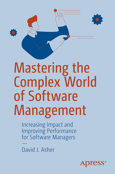 Mastering the Complex World of Software Management -  David J. Asher