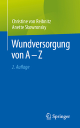 Wundversorgung von A - Z -  Christine von Reibnitz,  Anette Skowronsky