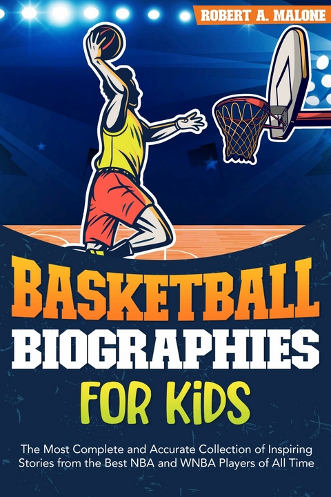 Basketball Biographies for Kids -  Robert A. Malone