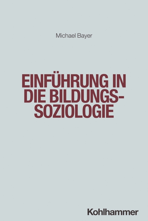 Einführung in die Bildungssoziologie -  Michael Bayer